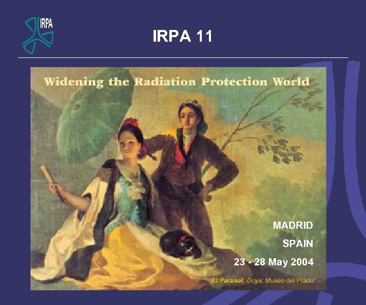 IRPA 11 MADRID SPAIN 23 - 28 May 2004 