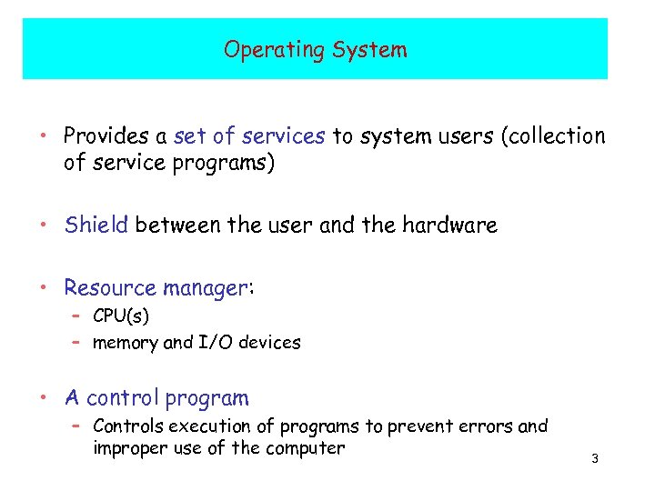 Operating System • Provides a set of services to system users (collection of service