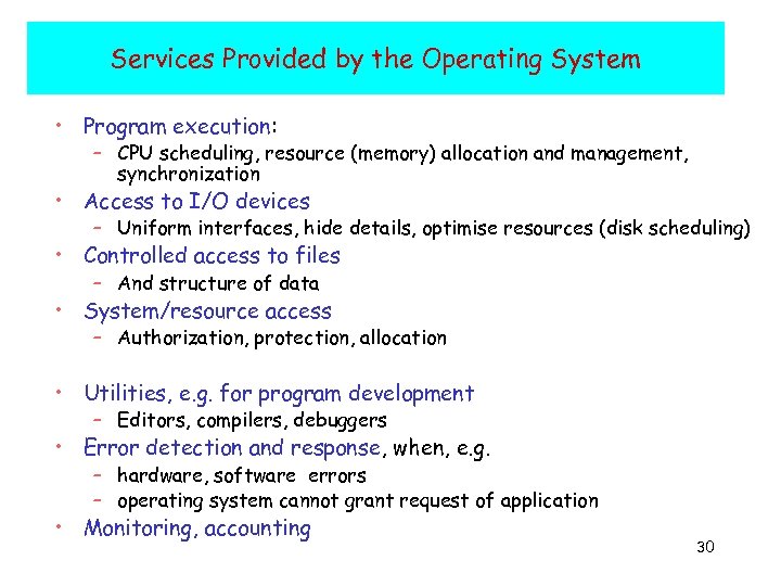 Services Provided by the Operating System • Program execution: – CPU scheduling, resource (memory)