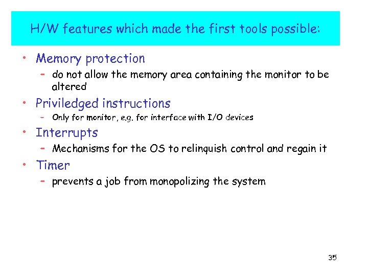 H/W features which made the first tools possible: • Memory protection – do not