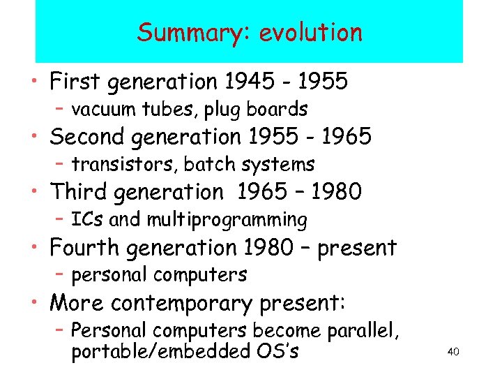 Summary: evolution • First generation 1945 - 1955 – vacuum tubes, plug boards •