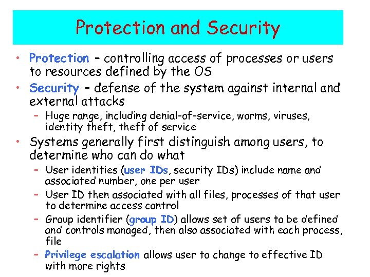 Protection and Security • Protection – controlling access of processes or users to resources