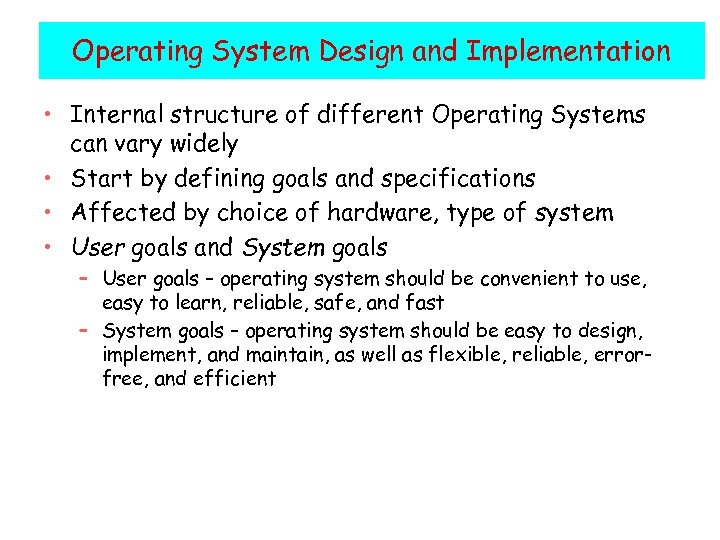 Operating System Design and Implementation • Internal structure of different Operating Systems can vary