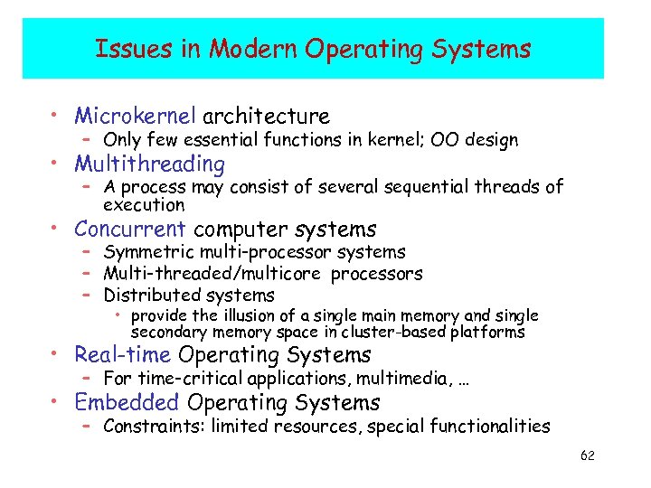 Issues in Modern Operating Systems • Microkernel architecture – Only few essential functions in