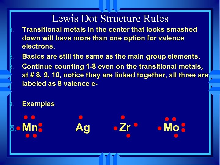 Lewis Dot Structure Rules 1. 2. 3. Transitional metals in the center that looks