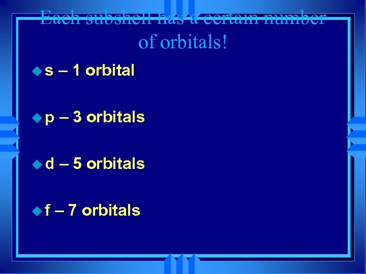 Each subshell has a certain number of orbitals! us – 1 orbital up –