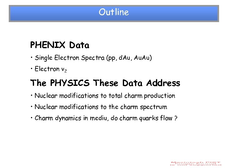 Outline PHENIX Data • Single Electron Spectra (pp, d. Au, Au. Au) • Electron