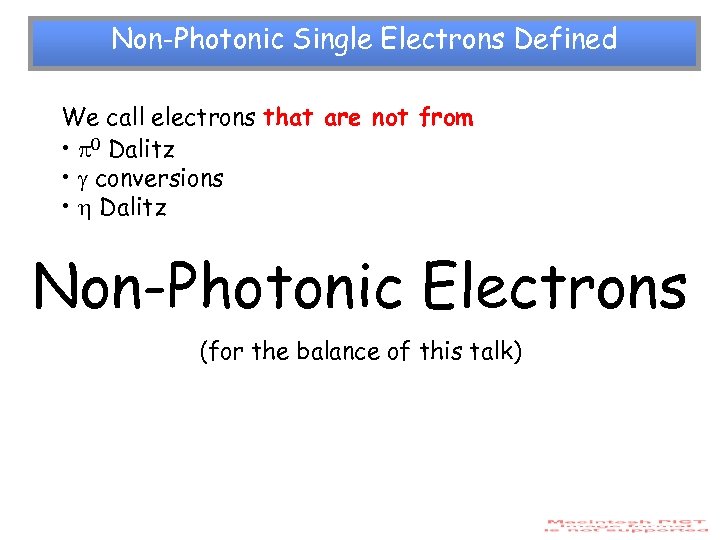 Non-Photonic Single Electrons Defined We call electrons that are not from • 0 Dalitz