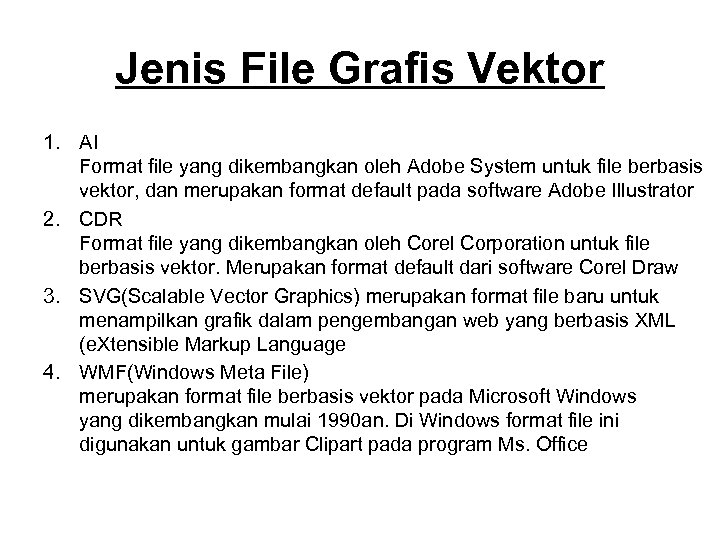 Jenis File Grafis Vektor 1. AI Format file yang dikembangkan oleh Adobe System untuk
