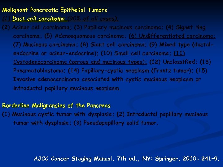 Malignant Pancreatic Epithelial Tumors (1) Duct cell carcinoma (90% of all cases). (2) Acinar