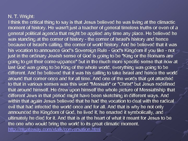 N. T. Wright: I think the critical thing to say is that Jesus believed