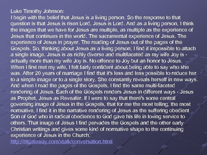 Luke Timothy Johnson: I begin with the belief that Jesus is a living person.