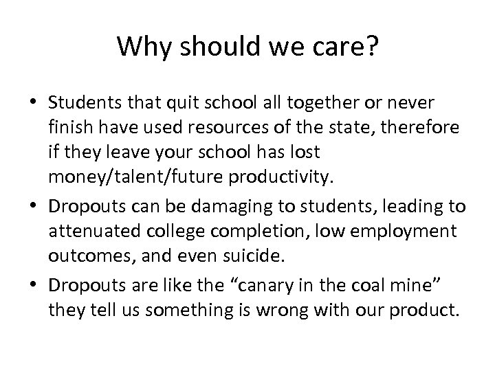 Why should we care? • Students that quit school all together or never finish