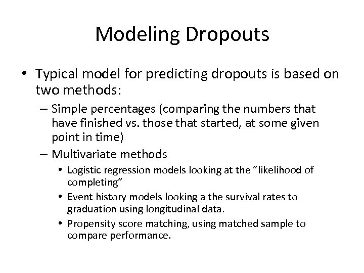 Modeling Dropouts • Typical model for predicting dropouts is based on two methods: –