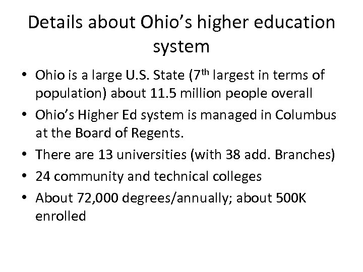 Details about Ohio’s higher education system • Ohio is a large U. S. State