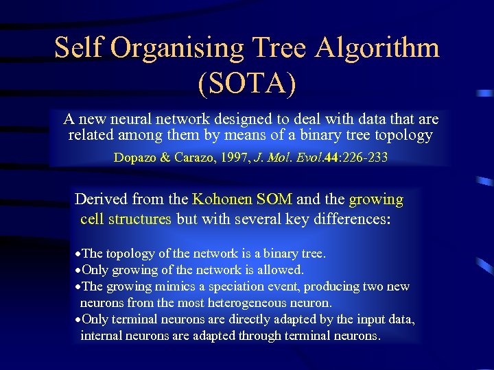 Self Organising Tree Algorithm (SOTA) A new neural network designed to deal with data