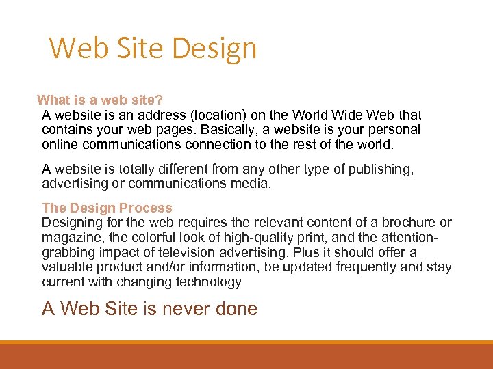 Web Site Design What is a web site? A website is an address (location)