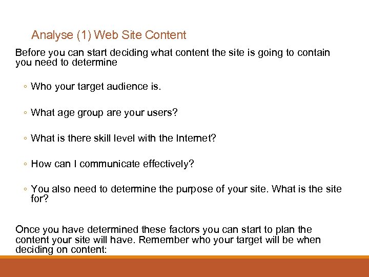 Analyse (1) Web Site Content Before you can start deciding what content the site
