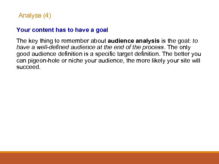 Analyse (4) Your content has to have a goal The key thing to remember