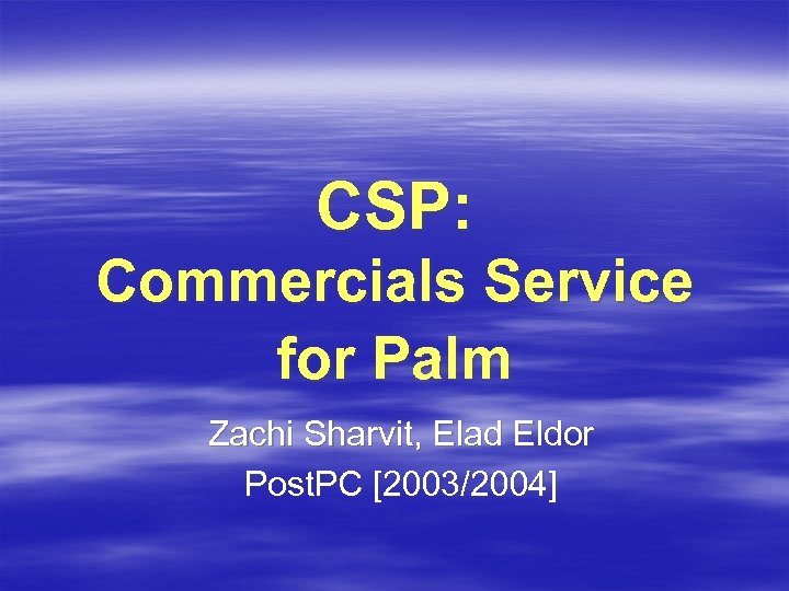 CSP: Commercials Service for Palm Zachi Sharvit, Elad Eldor Post. PC [2003/2004] 