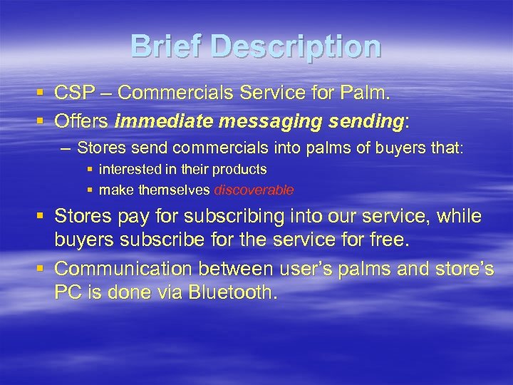 Brief Description § CSP – Commercials Service for Palm. § Offers immediate messaging sending: