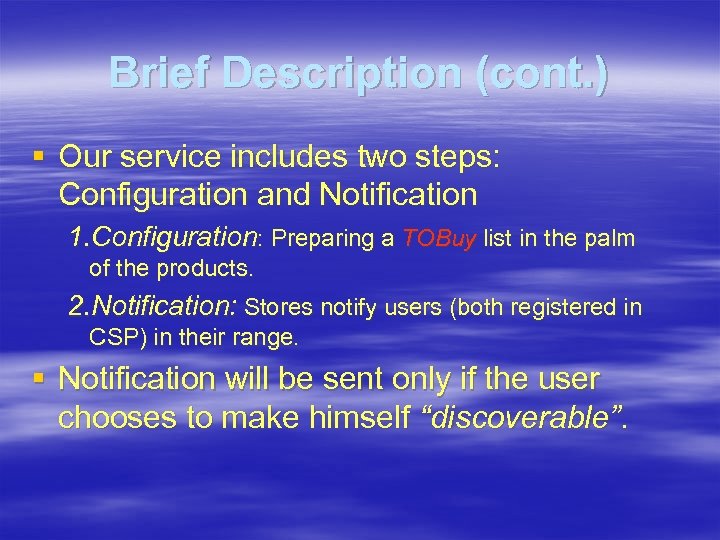 Brief Description (cont. ) § Our service includes two steps: Configuration and Notification 1.