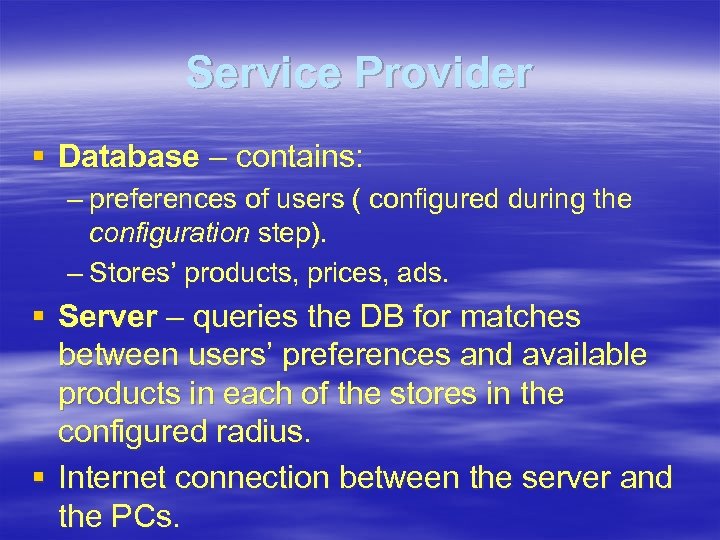 Service Provider § Database – contains: – preferences of users ( configured during the