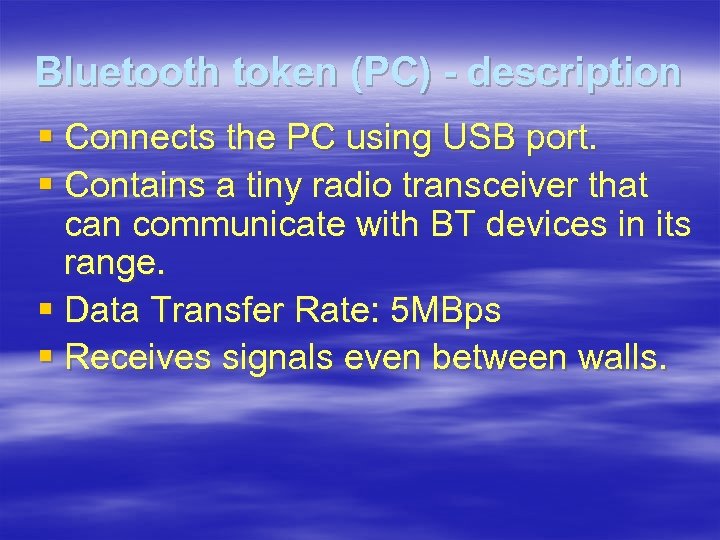 Bluetooth token (PC) - description § Connects the PC using USB port. § Contains