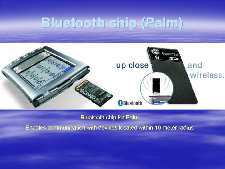 Bluetooth chip (Palm) Bluetooth chip for Palm Enables communication with devices located within 10