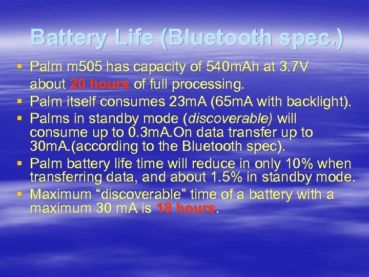 Battery Life (Bluetooth spec. ) § Palm m 505 has capacity of 540 m.