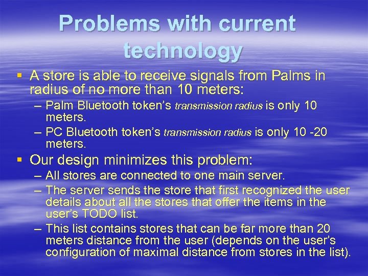 Problems with current technology § A store is able to receive signals from Palms