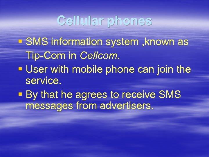 Cellular phones § SMS information system , known as Tip-Com in Cellcom. § User