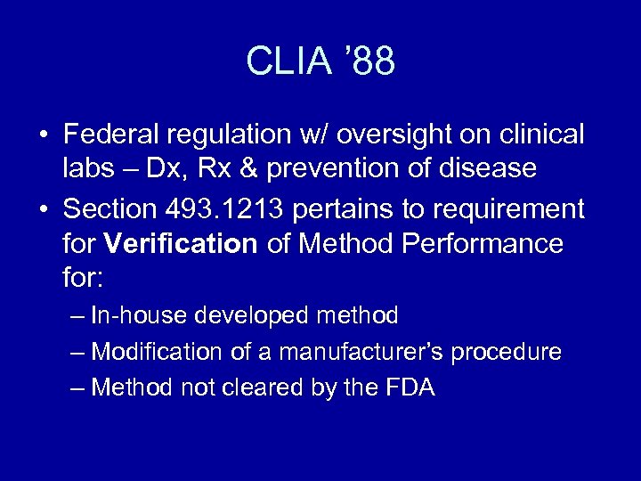 CLIA ’ 88 • Federal regulation w/ oversight on clinical labs – Dx, Rx