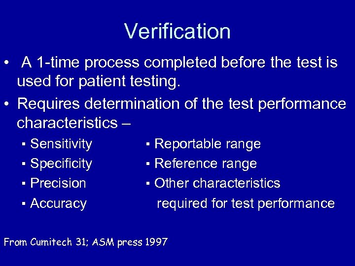 Verification • A 1 -time process completed before the test is used for patient