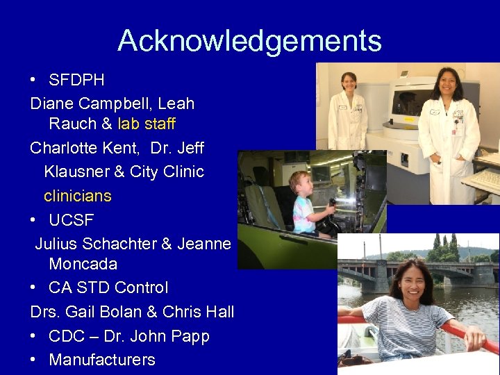 Acknowledgements • SFDPH Diane Campbell, Leah Rauch & lab staff Charlotte Kent, Dr. Jeff