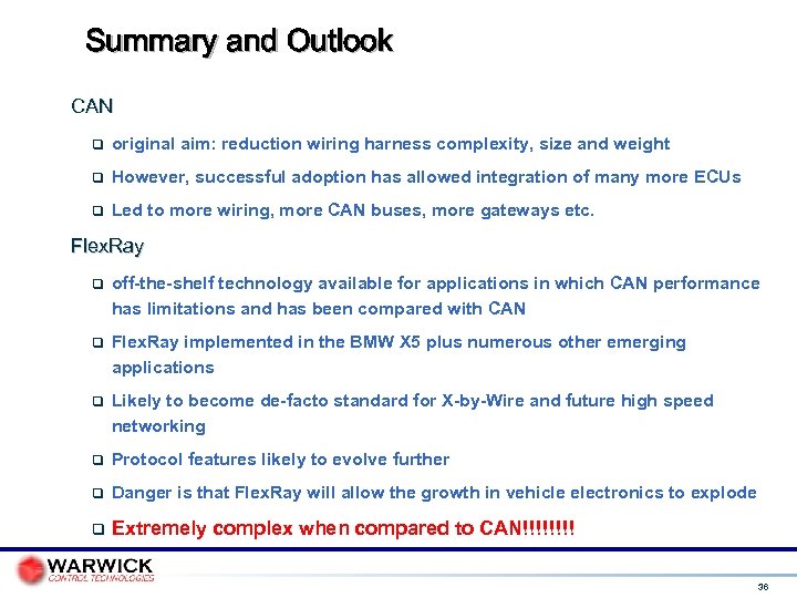 Summary and Outlook CAN original aim: reduction wiring harness complexity, size and weight However,