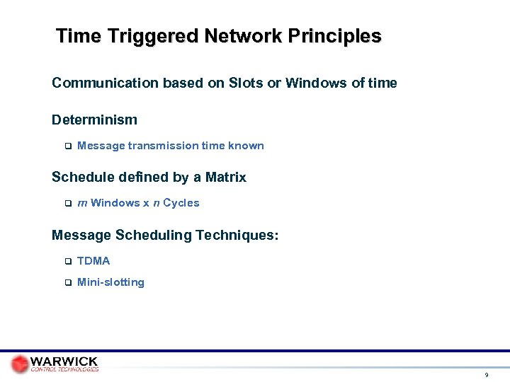 Time Triggered Network Principles Communication based on Slots or Windows of time Determinism Message