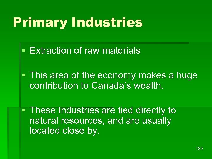 Primary Industries § Extraction of raw materials § This area of the economy makes