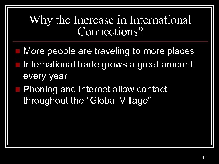 Why the Increase in International Connections? More people are traveling to more places n