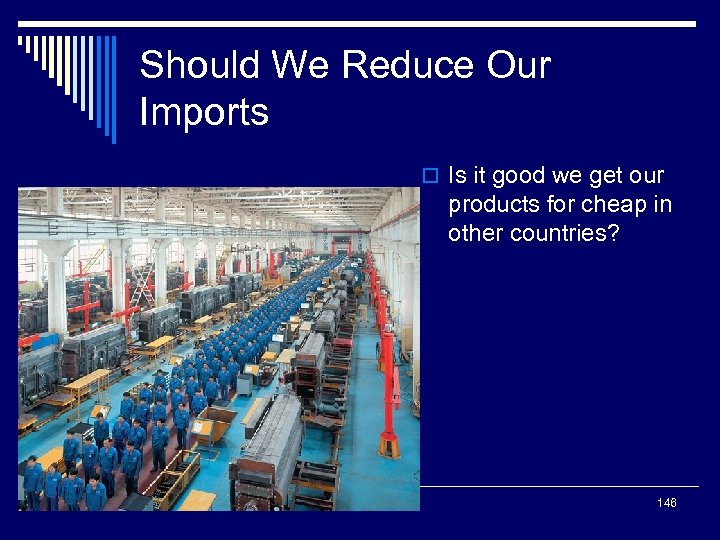 Should We Reduce Our Imports o Is it good we get our products for