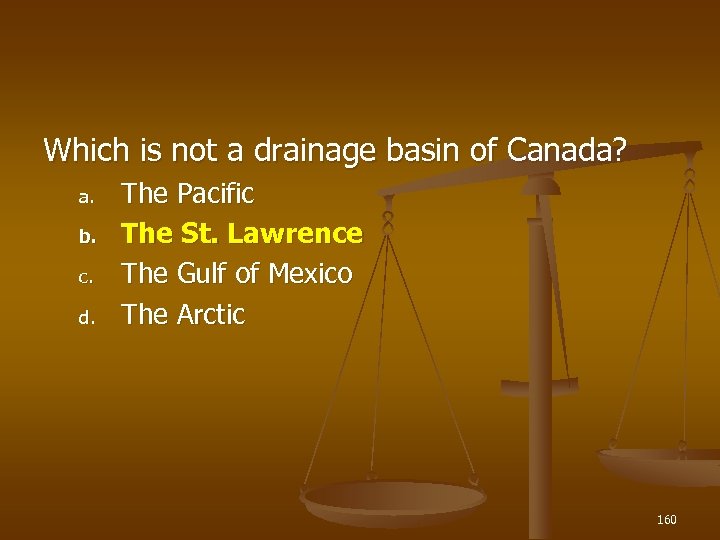 Which is not a drainage basin of Canada? a. b. c. d. The Pacific