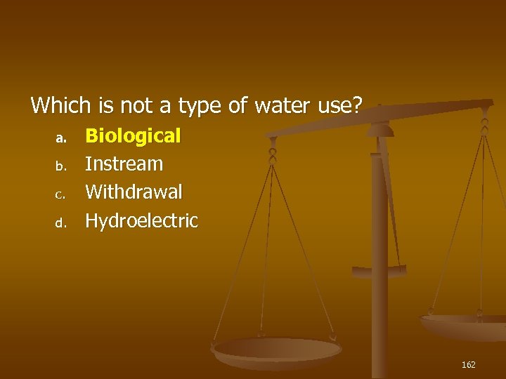 Which is not a type of water use? a. b. c. d. Biological Instream