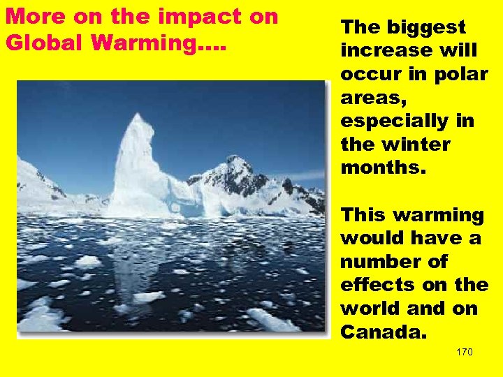 More on the impact on Global Warming. . The biggest increase will occur in