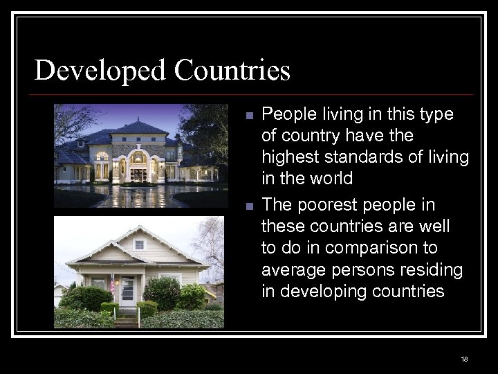 Developed Countries n n People living in this type of country have the highest