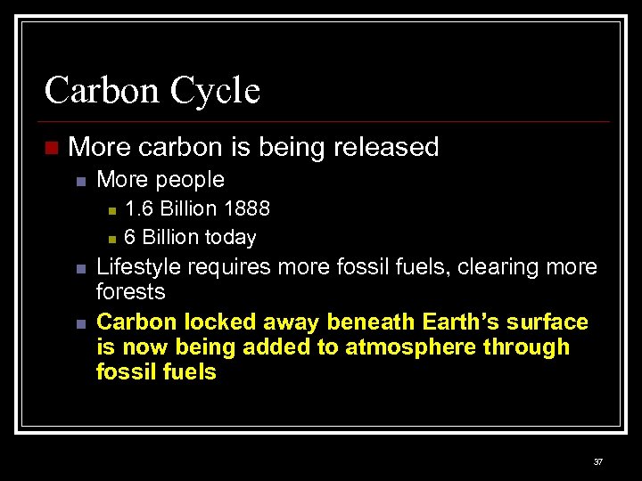 Carbon Cycle n More carbon is being released n More people n n 1.