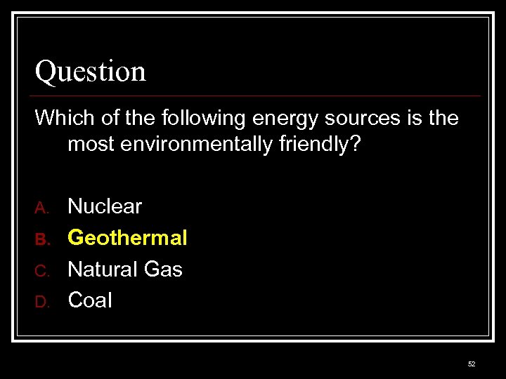 Question Which of the following energy sources is the most environmentally friendly? A. B.