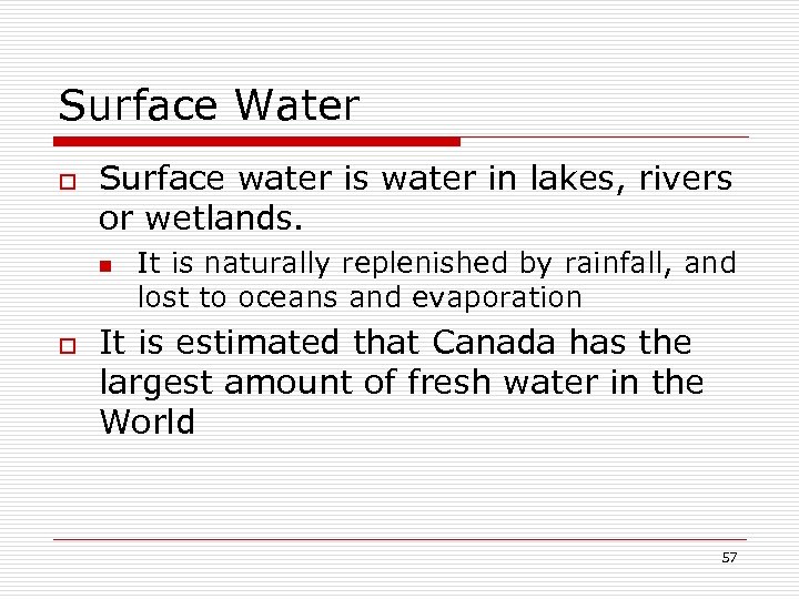 Surface Water o Surface water is water in lakes, rivers or wetlands. n o