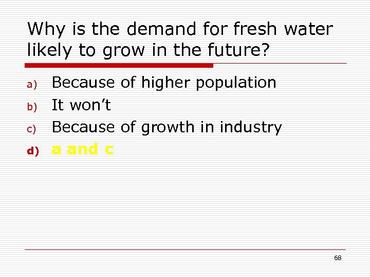 Why is the demand for fresh water likely to grow in the future? a)