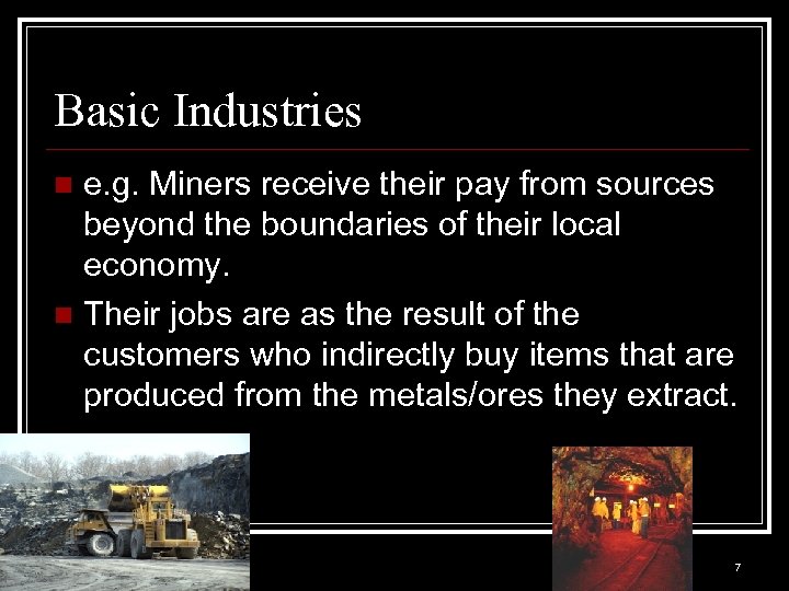 Basic Industries e. g. Miners receive their pay from sources beyond the boundaries of