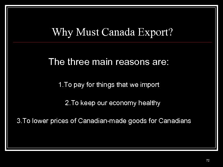 Why Must Canada Export? The three main reasons are: 1. To pay for things